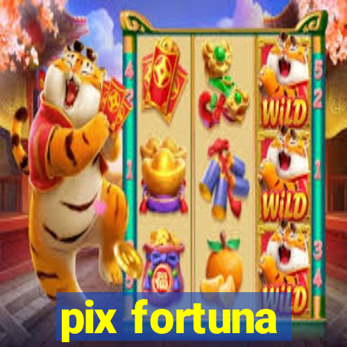 pix fortuna